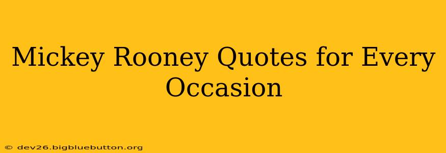 Mickey Rooney Quotes for Every Occasion