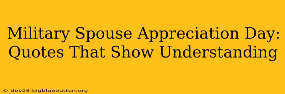Military Spouse Appreciation Day: Quotes That Show Understanding