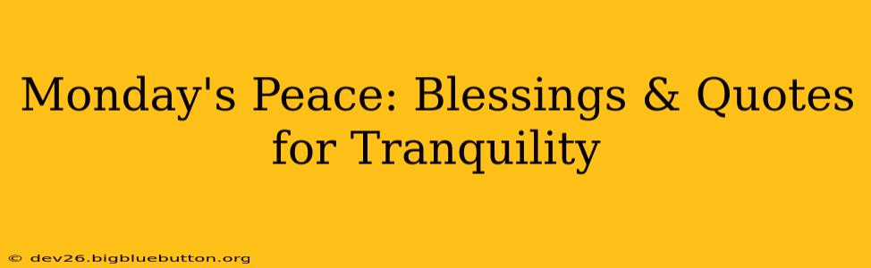 Monday's Peace: Blessings & Quotes for Tranquility