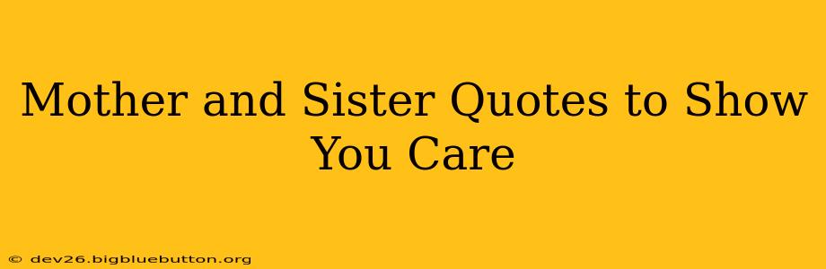 Mother and Sister Quotes to Show You Care