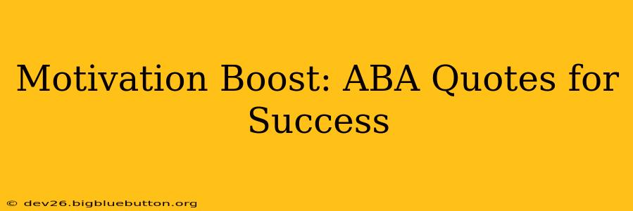 Motivation Boost: ABA Quotes for Success