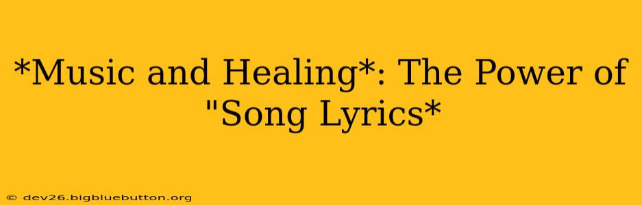 *Music and Healing*: The Power of "Song Lyrics*