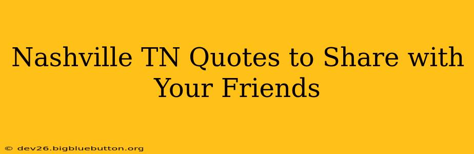 Nashville TN Quotes to Share with Your Friends