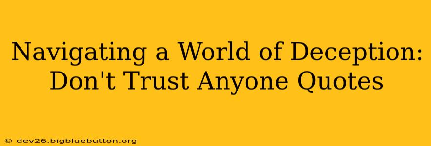 Navigating a World of Deception: Don't Trust Anyone Quotes