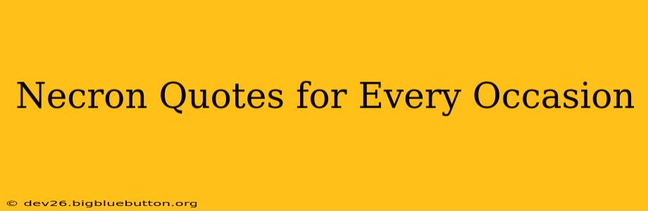 Necron Quotes for Every Occasion