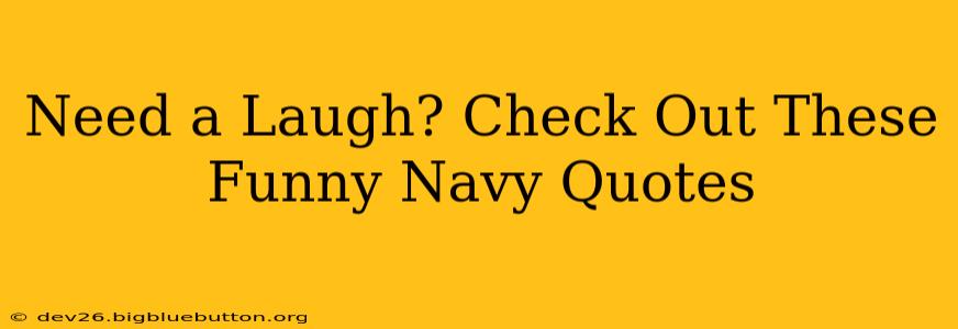 Need a Laugh? Check Out These Funny Navy Quotes