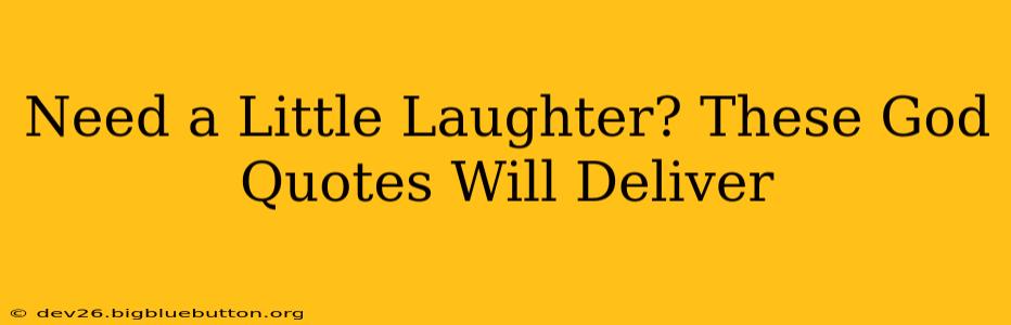 Need a Little Laughter? These God Quotes Will Deliver