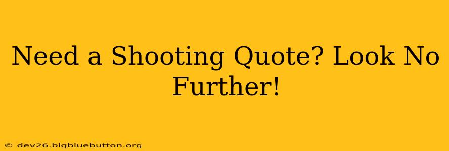 Need a Shooting Quote? Look No Further!