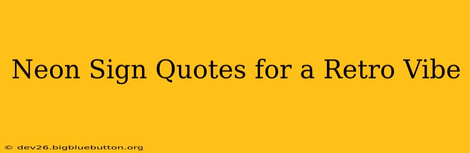 Neon Sign Quotes for a Retro Vibe