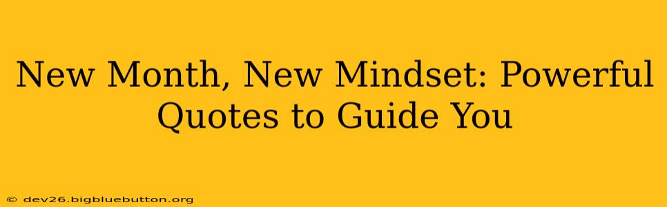 New Month, New Mindset: Powerful Quotes to Guide You