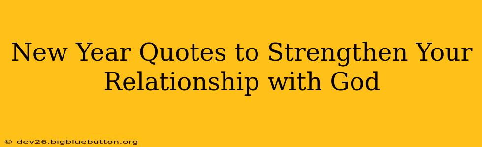 New Year Quotes to Strengthen Your Relationship with God