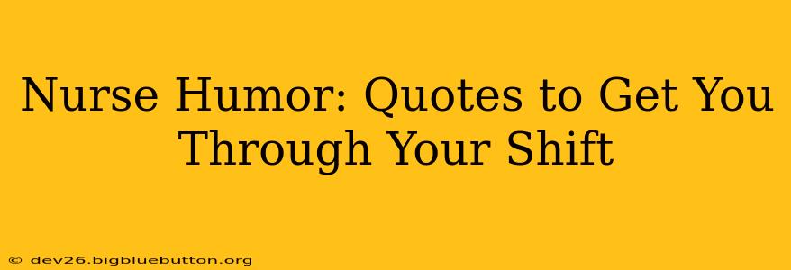 Nurse Humor: Quotes to Get You Through Your Shift