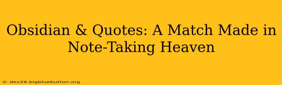 Obsidian & Quotes: A Match Made in Note-Taking Heaven