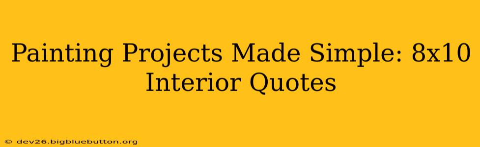 Painting Projects Made Simple: 8x10 Interior Quotes