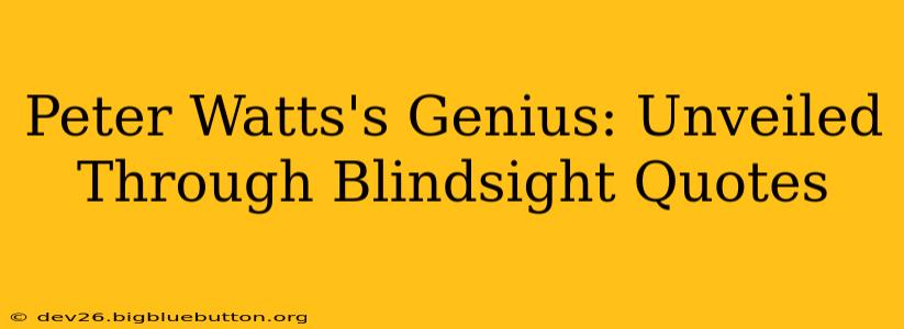 Peter Watts's Genius: Unveiled Through Blindsight Quotes