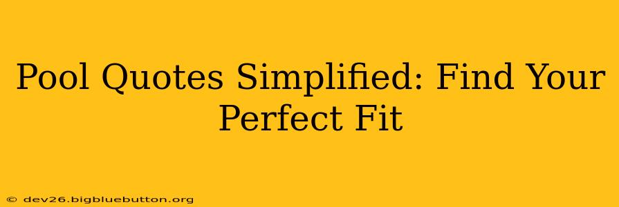 Pool Quotes Simplified: Find Your Perfect Fit