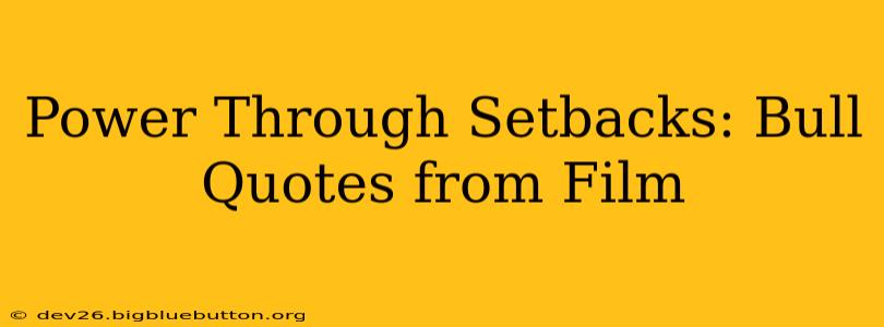 Power Through Setbacks: Bull Quotes from Film