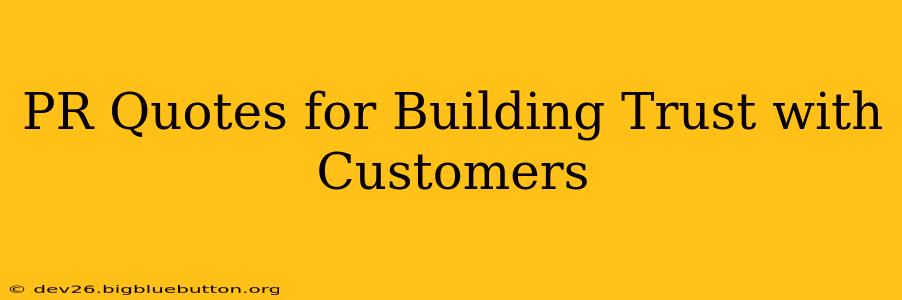 PR Quotes for Building Trust with Customers