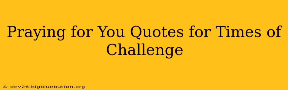 Praying for You Quotes for Times of Challenge