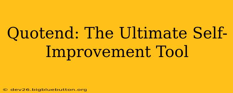 Quotend: The Ultimate Self-Improvement Tool