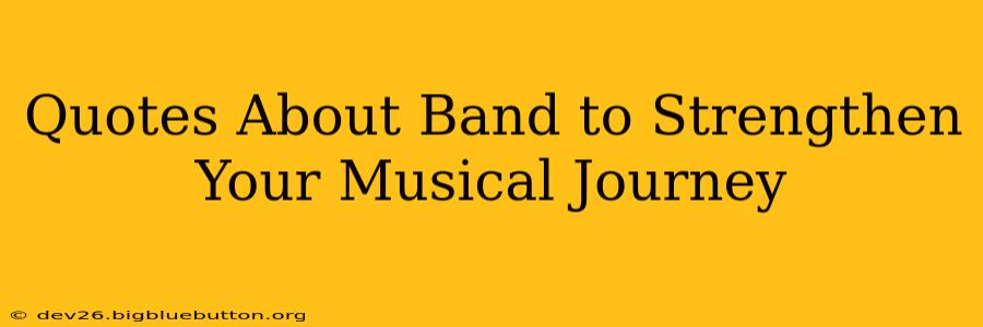 Quotes About Band to Strengthen Your Musical Journey