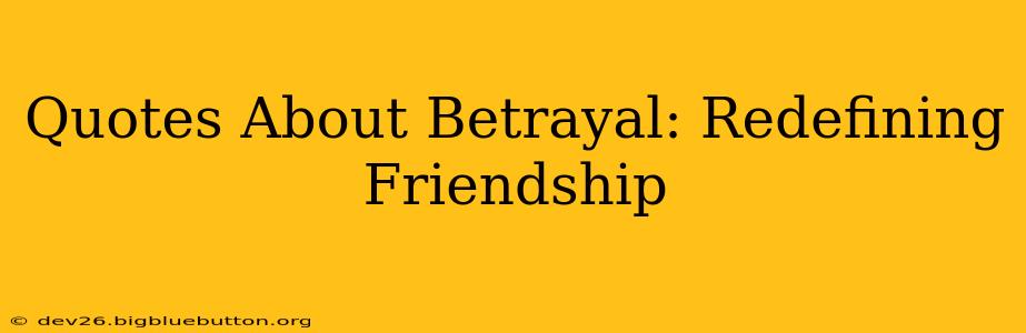 Quotes About Betrayal: Redefining Friendship