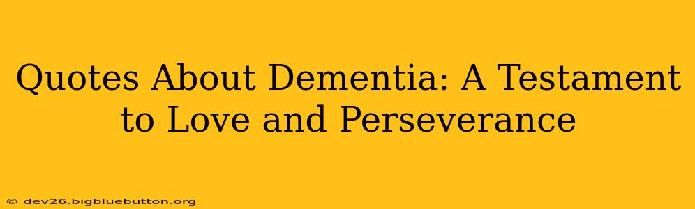 Quotes About Dementia: A Testament to Love and Perseverance