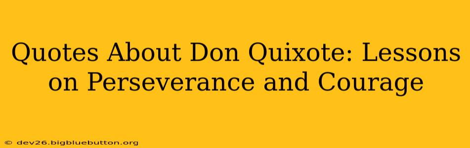 Quotes About Don Quixote: Lessons on Perseverance and Courage
