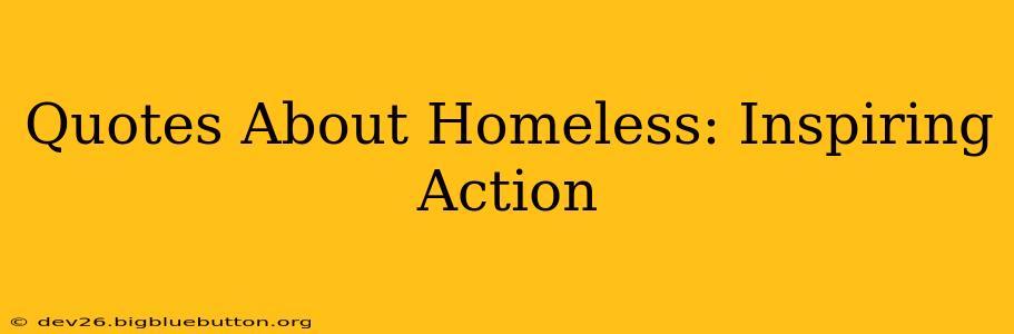 Quotes About Homeless: Inspiring Action