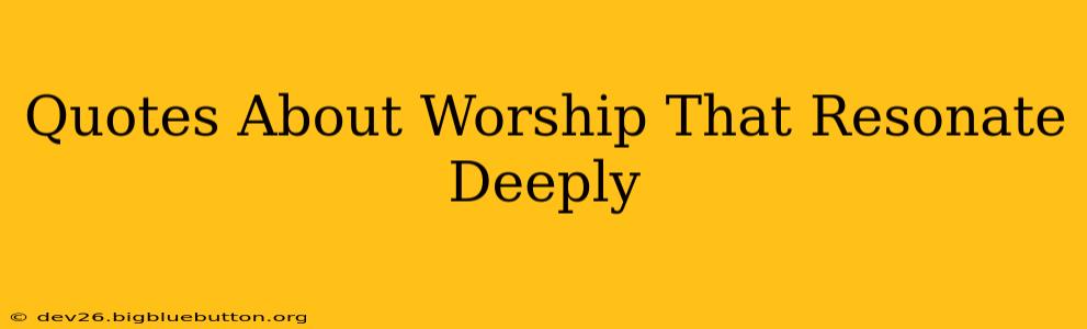 Quotes About Worship That Resonate Deeply
