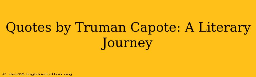 Quotes by Truman Capote: A Literary Journey