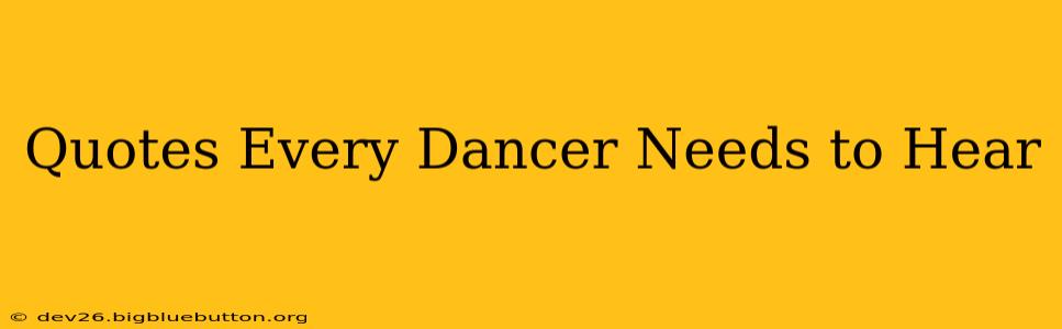Quotes Every Dancer Needs to Hear