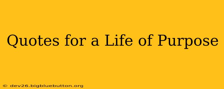 Quotes for a Life of Purpose