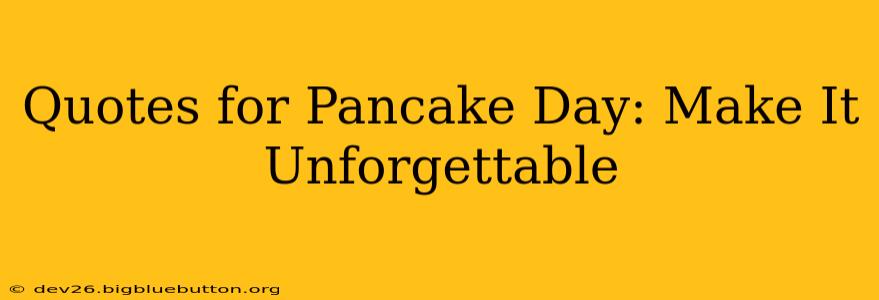 Quotes for Pancake Day: Make It Unforgettable