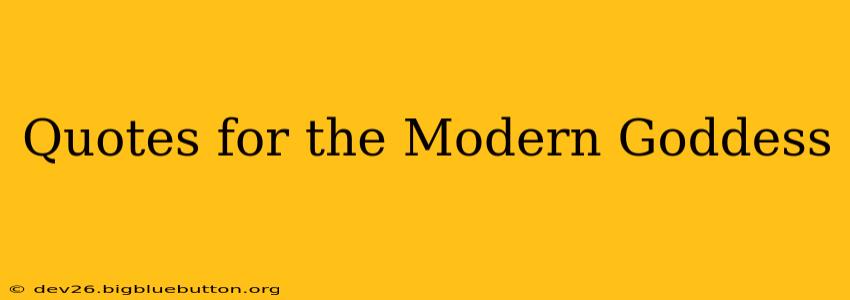 Quotes for the Modern Goddess
