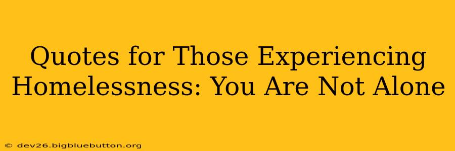Quotes for Those Experiencing Homelessness: You Are Not Alone