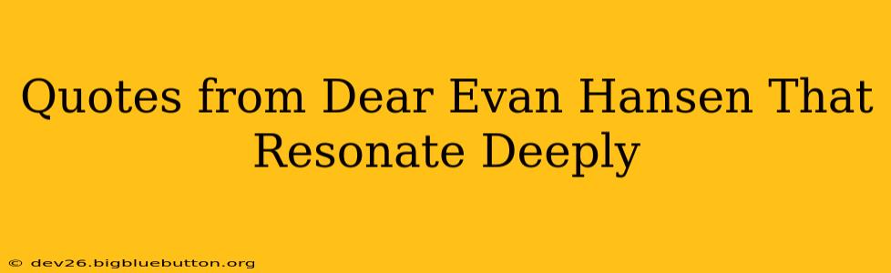 Quotes from Dear Evan Hansen That Resonate Deeply
