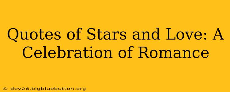 Quotes of Stars and Love: A Celebration of Romance