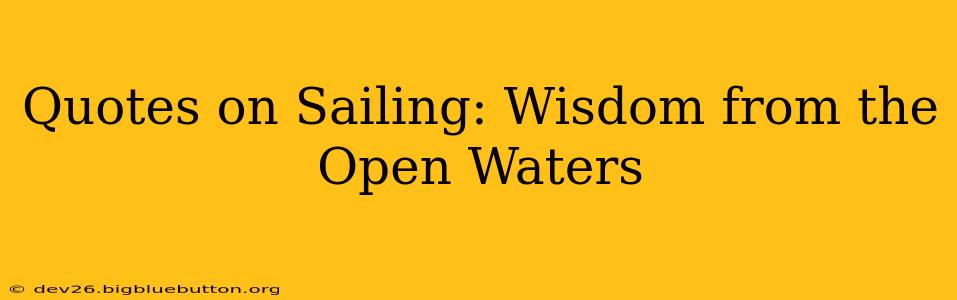 Quotes on Sailing: Wisdom from the Open Waters