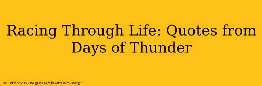 Racing Through Life: Quotes from Days of Thunder
