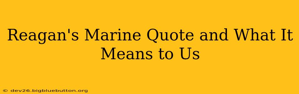 Reagan's Marine Quote and What It Means to Us