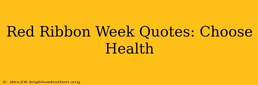 Red Ribbon Week Quotes: Choose Health