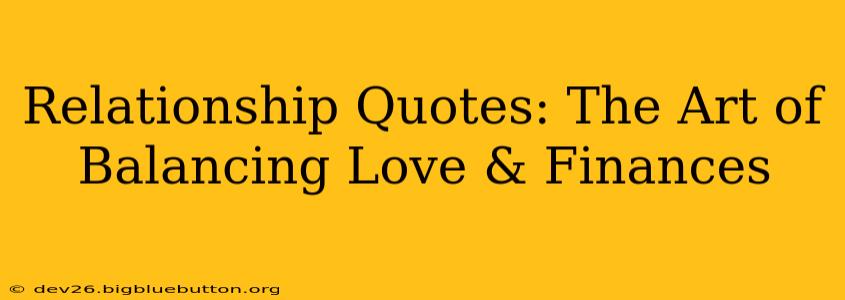 Relationship Quotes: The Art of Balancing Love & Finances