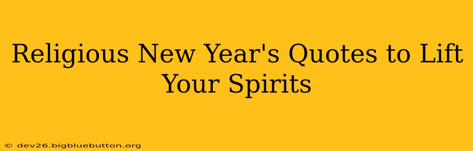 Religious New Year's Quotes to Lift Your Spirits