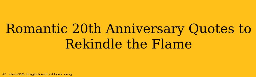 Romantic 20th Anniversary Quotes to Rekindle the Flame
