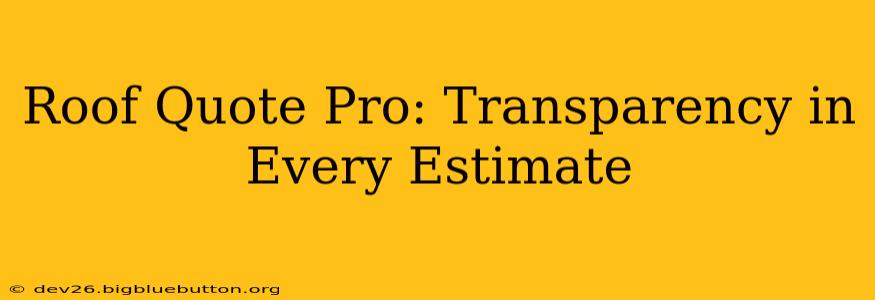Roof Quote Pro: Transparency in Every Estimate