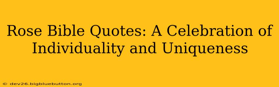 Rose Bible Quotes: A Celebration of Individuality and Uniqueness