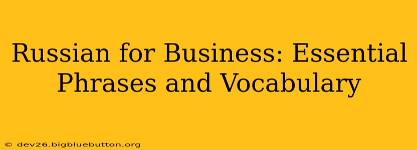 Russian for Business: Essential Phrases and Vocabulary
