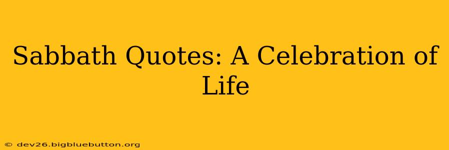 Sabbath Quotes: A Celebration of Life