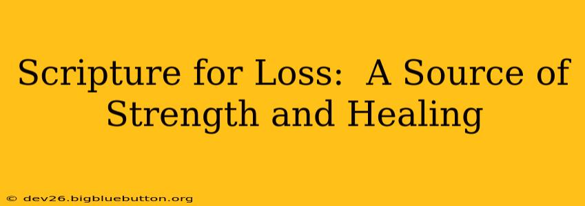Scripture for Loss:  A Source of Strength and Healing
